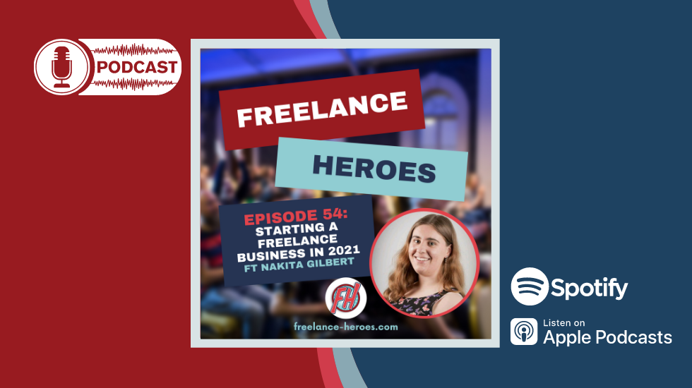 Podcast: Episode 54 - Starting a Freelance Business in 2021 ft Nakita Gilbert
