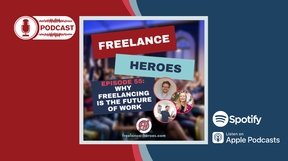 Podcast: Episode 55 - Why Freelancing is the Future of Work