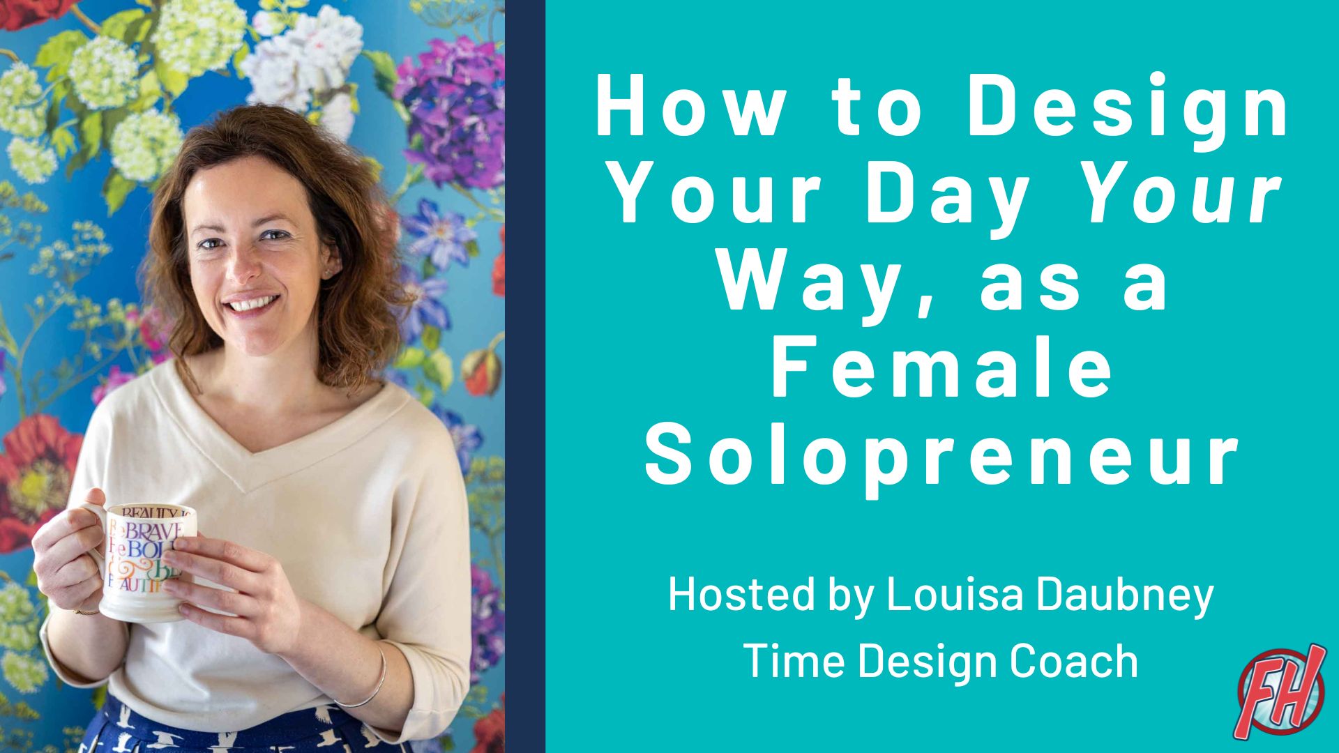 How to Design Your Day workshop How to Design Your Day workshop banner featuring picture of host Louisa Daubney